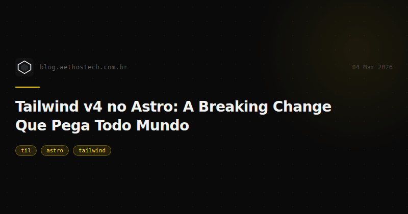 Tailwind v4 no Astro: A Breaking Change Que Pega Todo Mundo